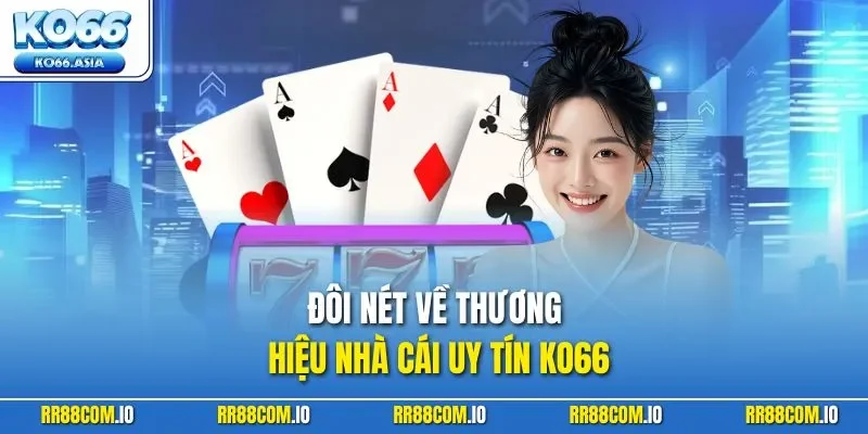 Đôi nét về thương hiệu nhà cái KO66